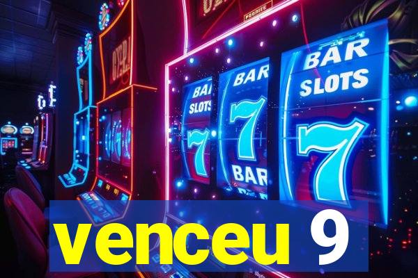 venceu 9